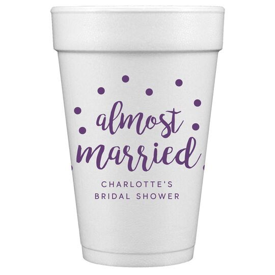 Confetti Dots Almost Married Styrofoam Party Cups